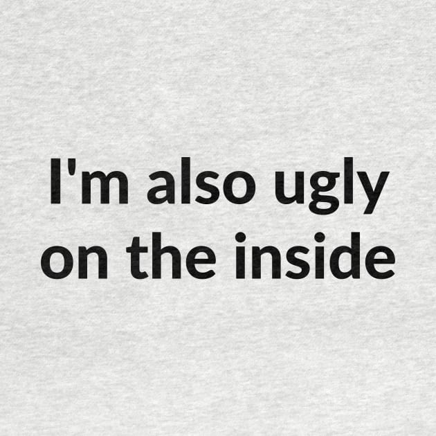 I'm also ugly on the inside by C-Dogg